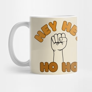 Hey Hey! Ho Ho! Mug